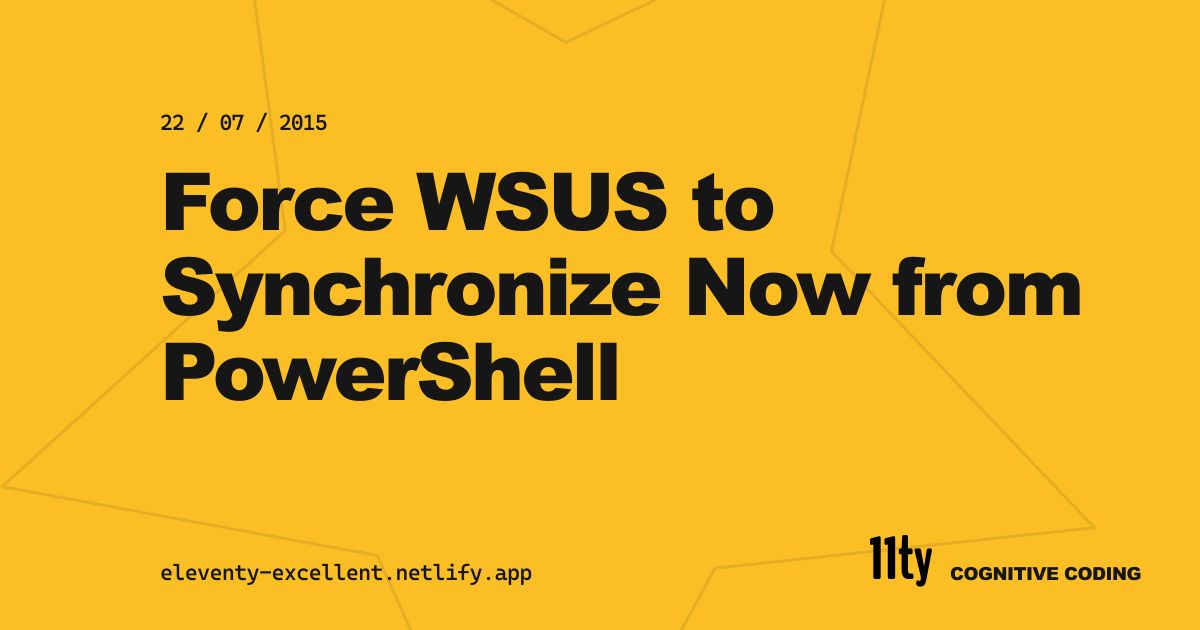Force WSUS to Synchronize Now from PowerShell