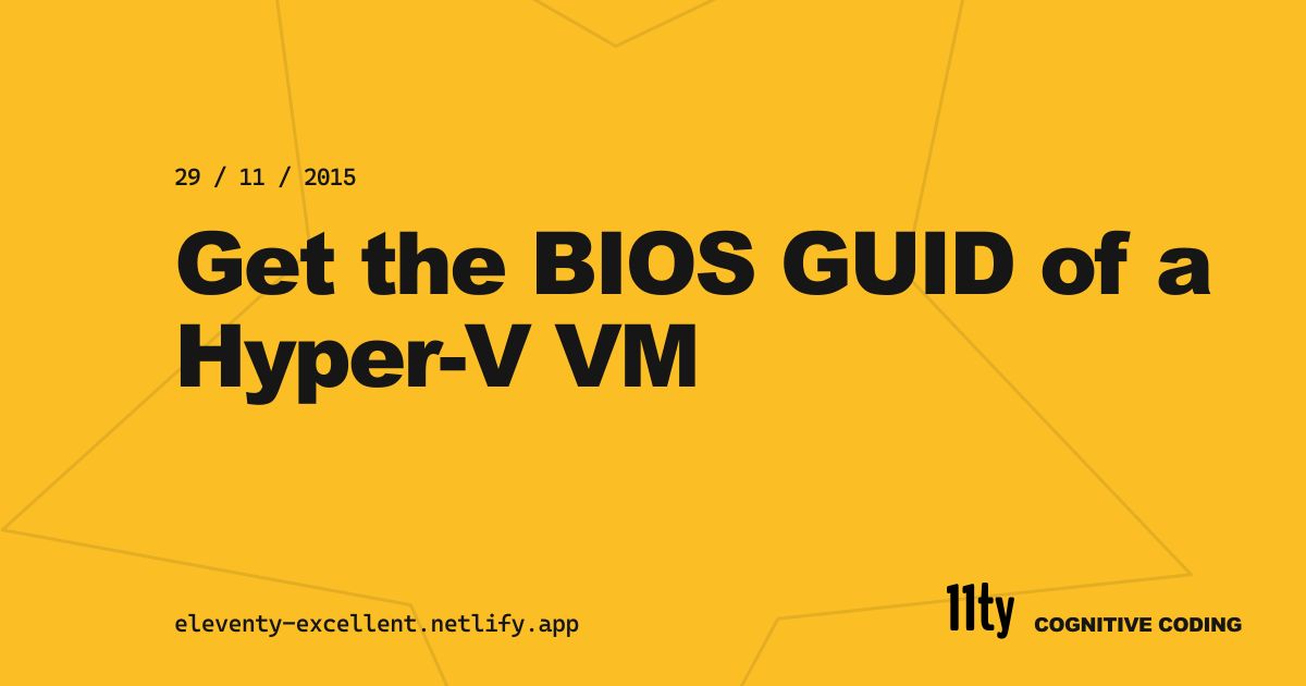 Get the bios guid of a hyper v vm
